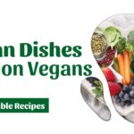 Best Vegan Dishes for Non Vegans