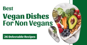 Best Vegan Dishes for Non Vegans