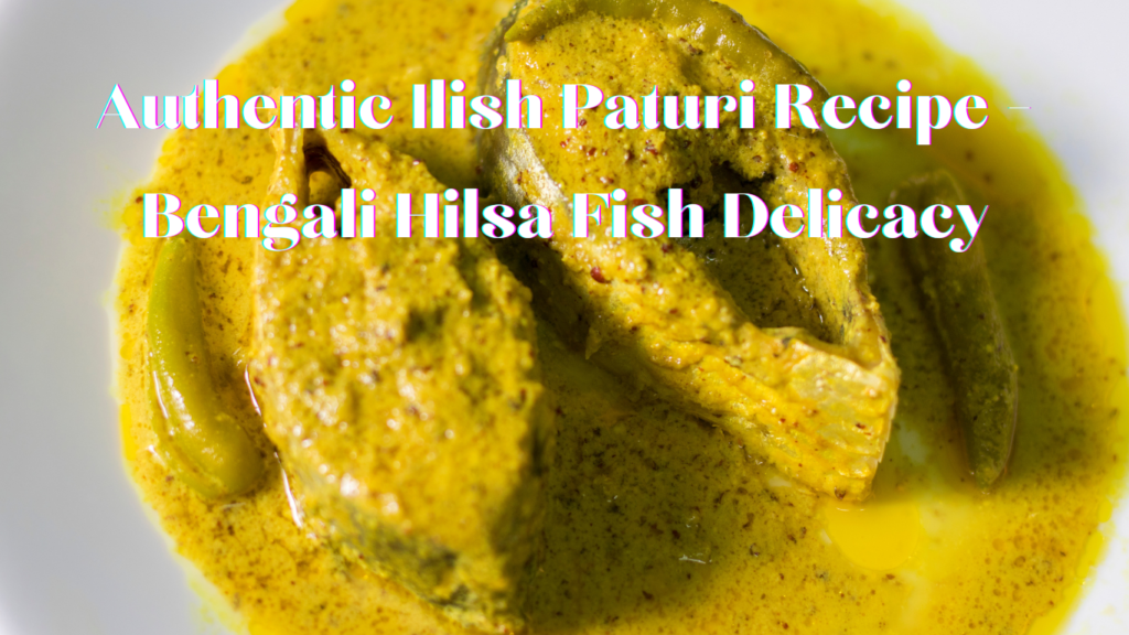 Ilish Paturi, a traditional Bengali dish, served in a mustard sauce with green chilies.