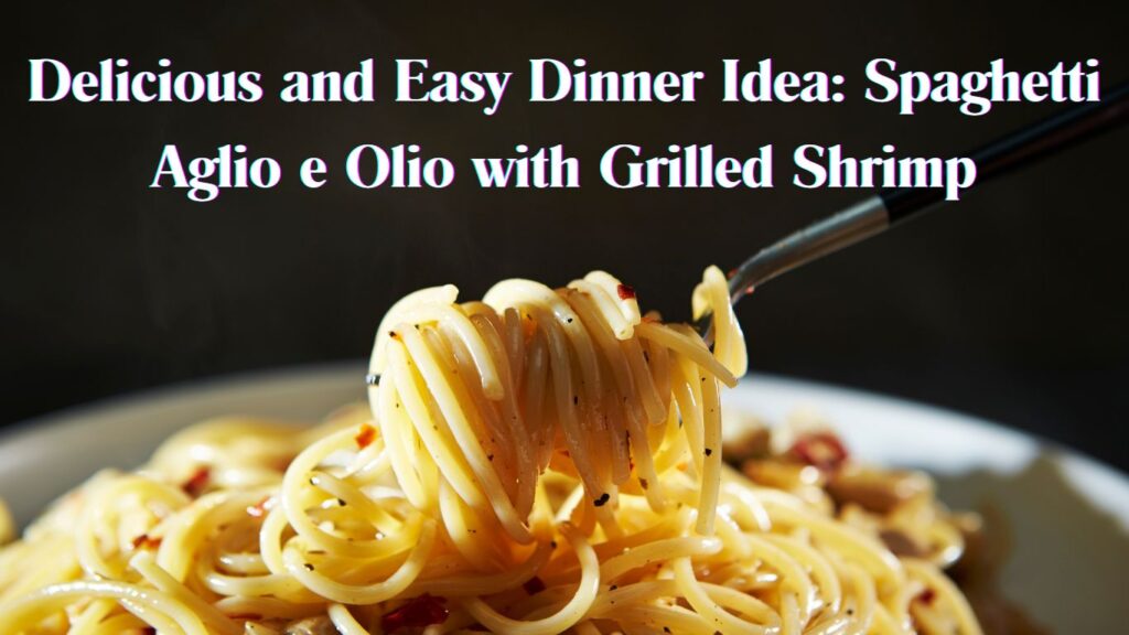 Close-up of Spaghetti Aglio e Olio with grilled shrimp on a fork.