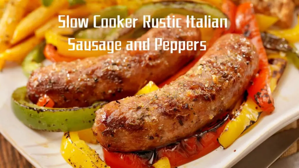 A close-up image of a dish featuring two Italian sausages with grilled red and yellow bell peppers, titled “Slow Cooker Rustic Italian Sausage and Peppers.”