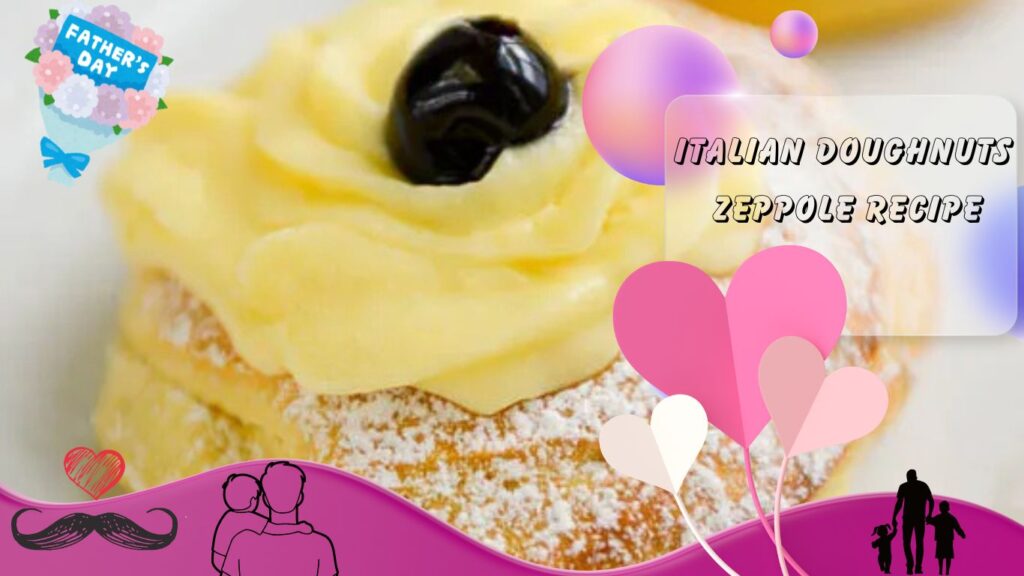 A close-up of an Italian doughnut, known as a zeppole, topped with a swirl of custard and a cherry. The image is decorated with Father's Day-themed graphics, including a bouquet, balloons, and a silhouette of a father and child.