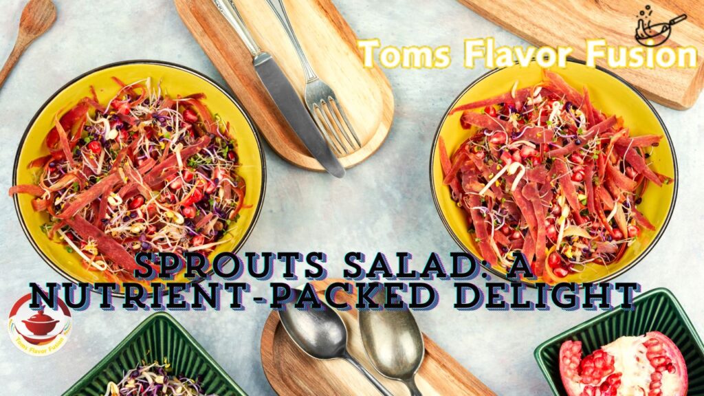 Two bowls of colorful sprouts salad with pomegranate seeds and thinly sliced red vegetables, placed on a light-colored surface. Wooden utensils and a cutting board with a fork are also visible. The text "Toms Flavor Fusion" and "SPROUTS SALAD: A NUTRIENT-PACKED DELIGHT" is prominently displayed.