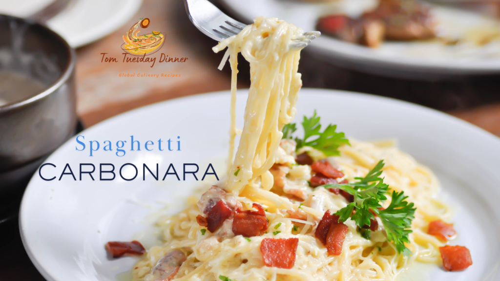 A plate of spaghetti carbonara garnished with parsley and bacon pieces, with a fork lifting a portion of the pasta. The text "Tom Tuesday Dinner Global Culinary Recipes" and "Spaghetti CARBONARA" is visible.