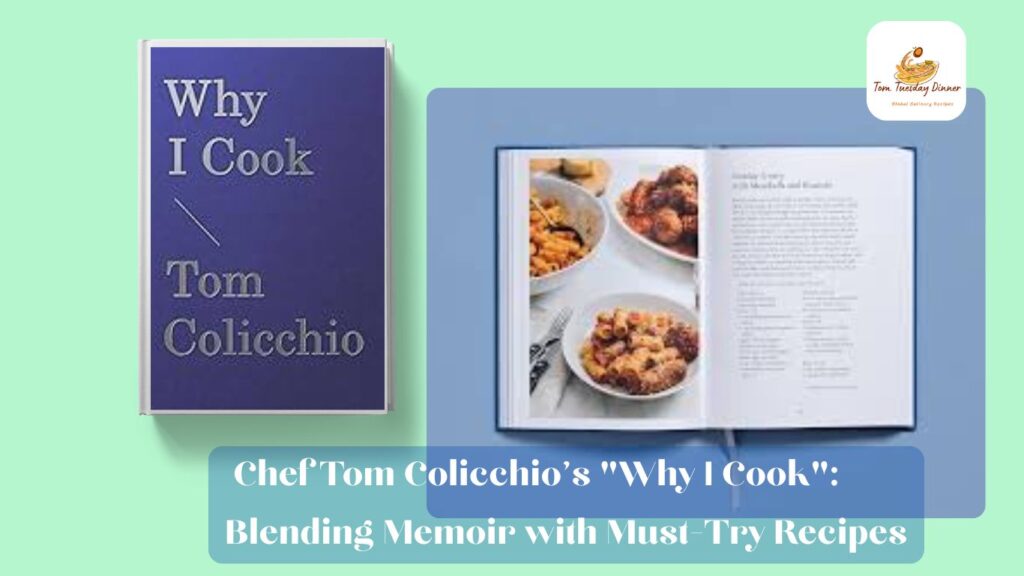 Cover and open pages of Why I Cook by Chef Tom Colicchio, featuring a memoir and must-try recipes.