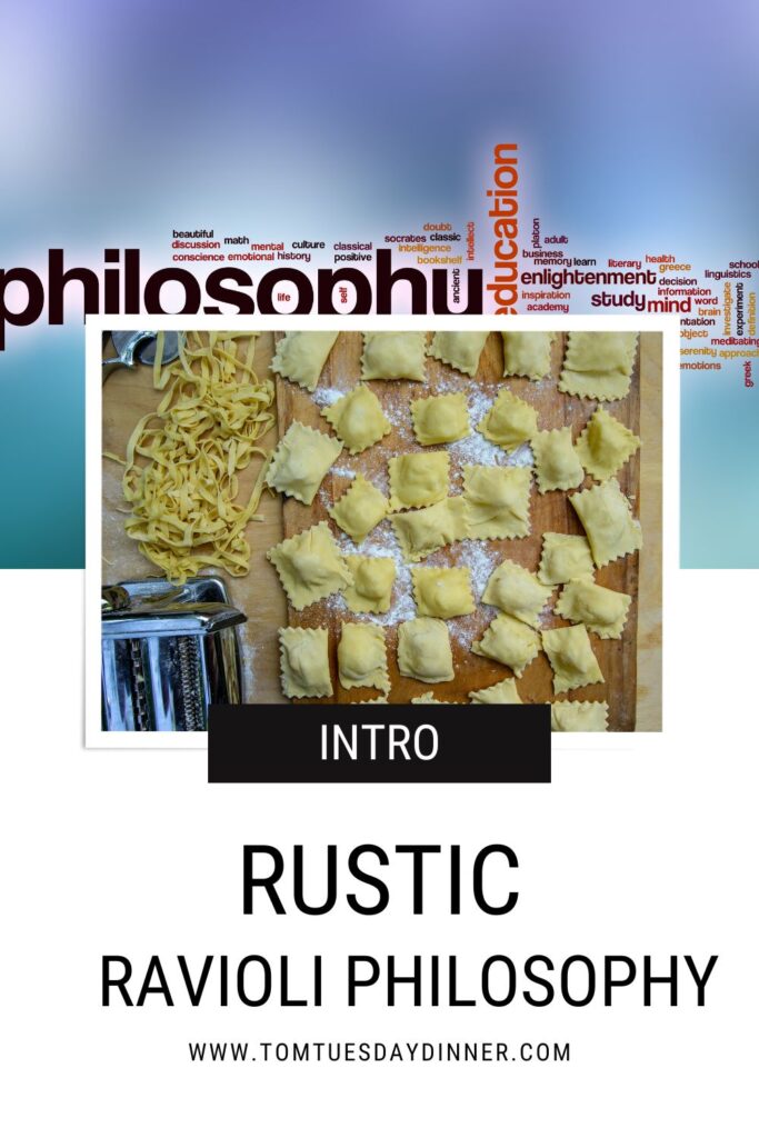 A collage image with a background of philosophical terms and a central image of homemade ravioli and pasta on a wooden board. The text reads 'INTRO RUSTIC RAVIOLI PHILOSOPHY' and the website 'www.tomtuesdaydinner.com'.