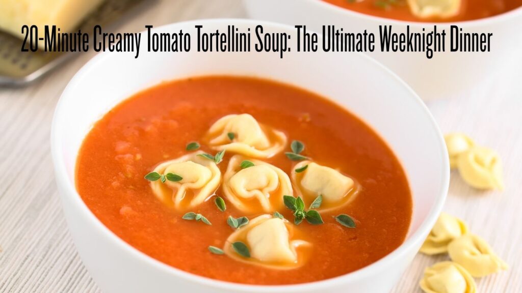 20 minute creamy tomato tortellini soup the ultimate weeknight dinner 20 minute creamy tomato tortellini soup the ultimate weeknight dinner