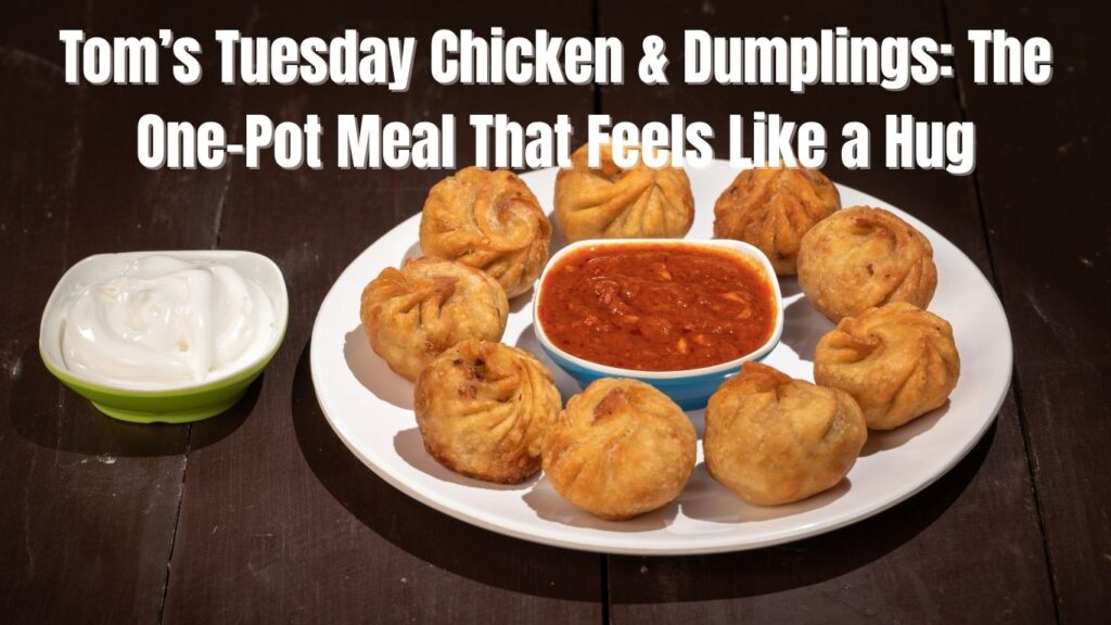 tom’s tuesday chicken & dumplings the one pot meal that feels like a hug