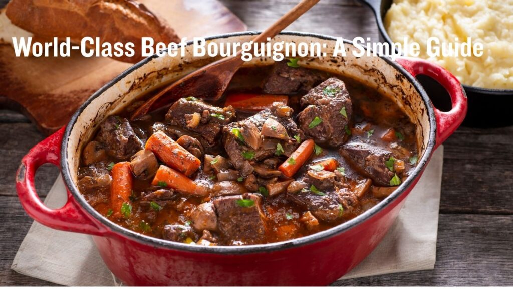 world class beef bourguignon a simple guide world class beef bourguignon a simple guide